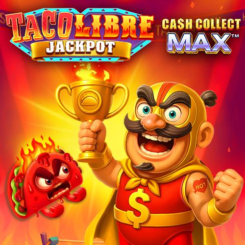 Taco Libre Jackpot: Cash Collect Max - VIAPLAY777